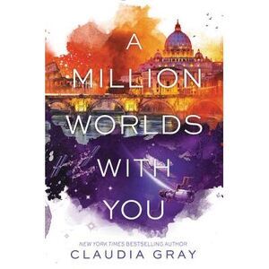 A Million Worlds with You -- Claudia Gray